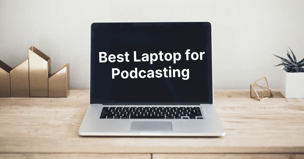 (2024) Best Laptop for Podcasting (Our Top Picks) Cleanvoice AI