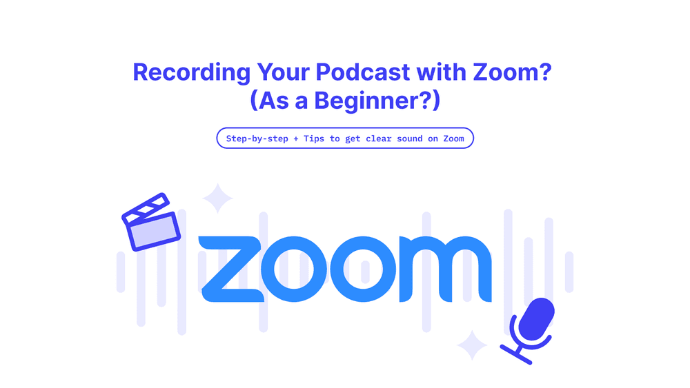 How to Record Your Podcast on Zoom: Beginner's Guide + Tips | Cleanvoice AI